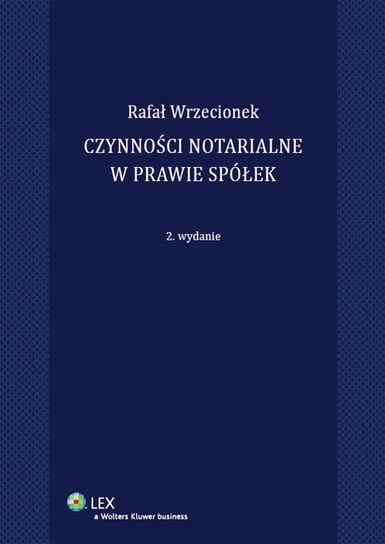 Czynności notarialne w prawie spółek Wrzecionek Rafał