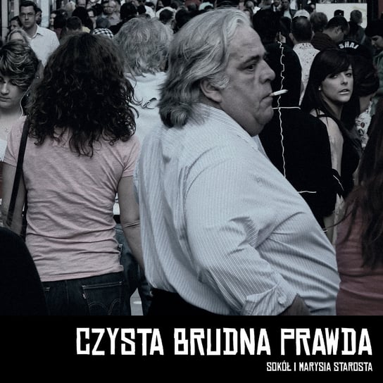 Czysta Brudna Prawda (Deluxe Edition) Sokół i Marysia Starosta