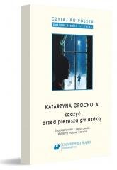 Czytaj po polsku T.9 Katarzyna Grochola: Zdążyć... Wydawnictwo Uniwersytetu Śląskiego