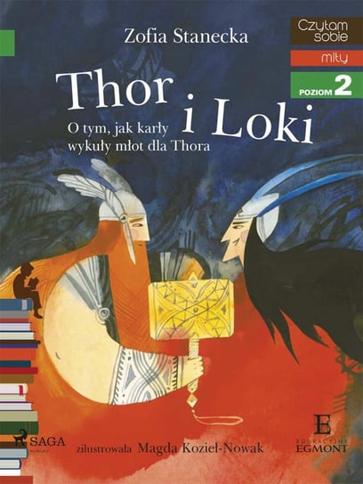 Czytam sobie. Poziom 2. Thor i Loki. O tym jak karły wykuły młot dla Thora Stanecka Zofia