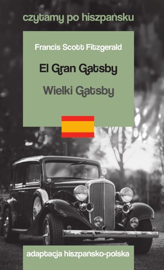 Czytamy po hiszpańsku. El Gran Gatsby. Wielki Gatsby Fitzgerald Scott F.