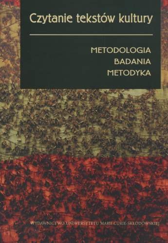 Czytanie Tekstów Kultury. Metodologia, Badania, Metodyka Opracowanie zbiorowe
