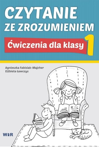 Czytanie ze zrozumieniem. Ćwiczenia dla klasy 1 Fabisiak-Majcher Agnieszka, Ławczys Elżbieta