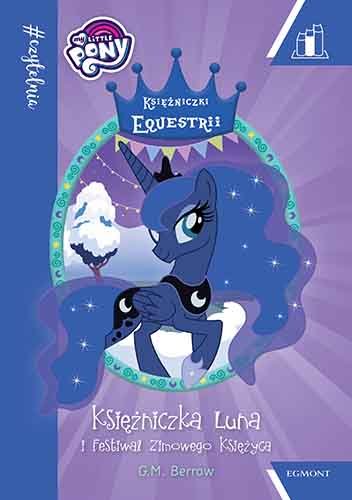 #Czytelnia. My Little Pony. Księżniczka Luna i Festiwal Zimowego Księżyca Berrow G.M.