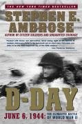 D-Day: June 6, 1944: The Climactic Battle of World War II Ambrose Stephen E.