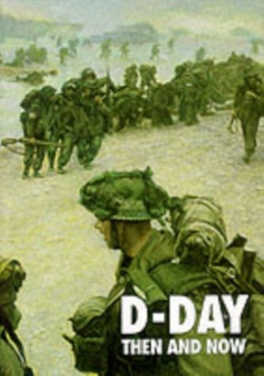 D-Day Then and Now After The Battle