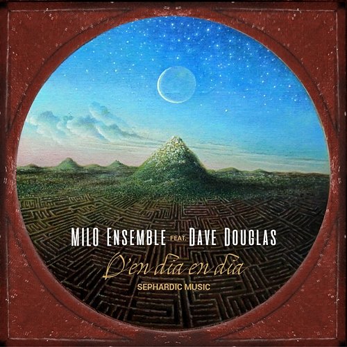 D'EN DIA EN DIA - SEPHARDIC MUSIC MILO Ensemble feat. Dave Douglas