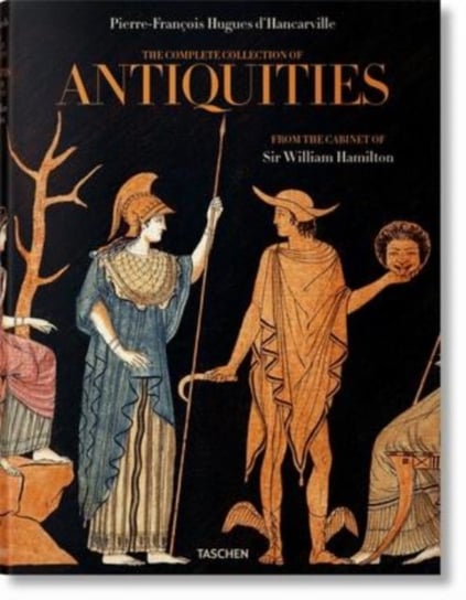 D'Hancarville. The Complete Collection of Antiquities from the Cabinet of Sir William Hamilton Madeleine Huwiler