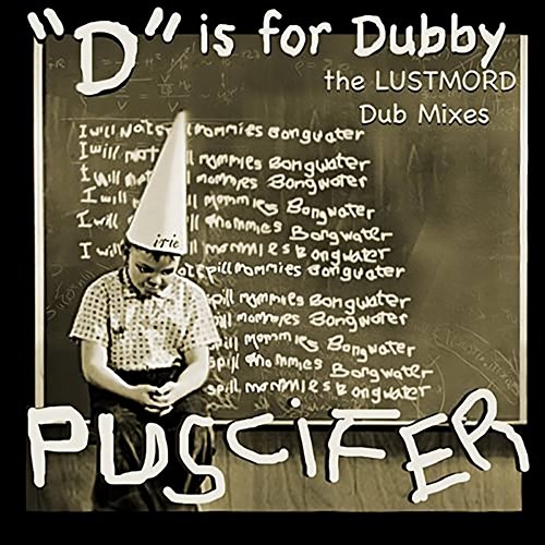 D Is For Dubby Puscifer