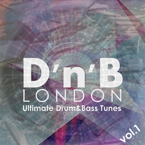 D'n'b London - Ultimate Drum and Bass Tunes Vol 1 Various Artists
