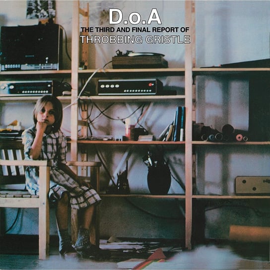 D.o.A. The Third And Final Report Of Throbbing Gristle Throbbing Gristle