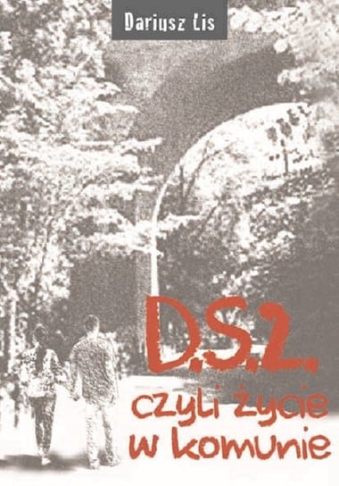 D.S. 2, czyli życie w komunie Lis Dariusz