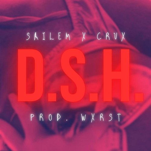 D.S.H. CRUX SAILEM feat. WXRST