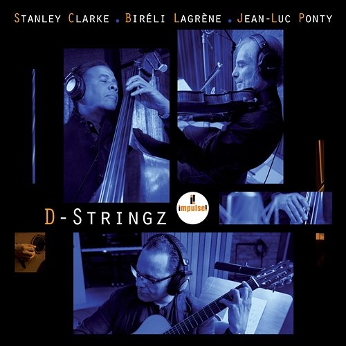 D-Stringz Stanley Clarke - Bireli Lagrène - Jean-Luc Ponty