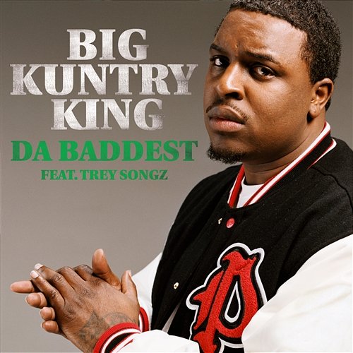 Da Baddest Big Kuntry King feat. Trey Songz
