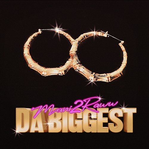 Da Biggest Mani2Raww