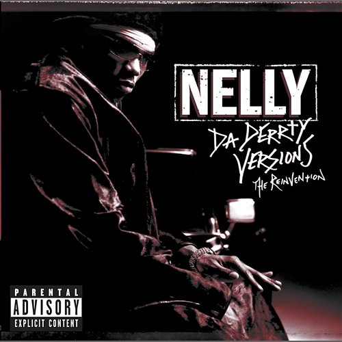 Da Derrty Versions: The Re-invention Nelly