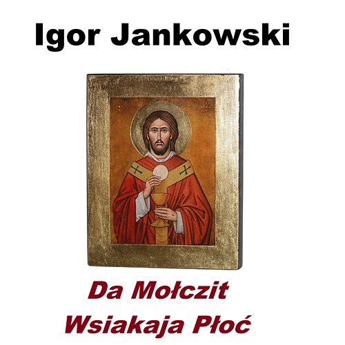 Da Mołczit Wsiakaja Płoć Igor Jankowski