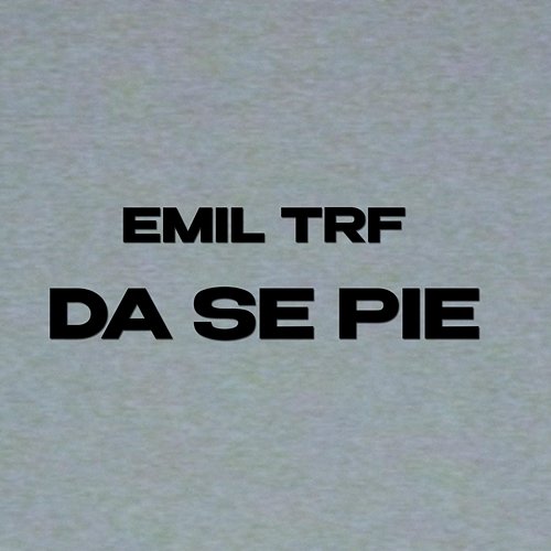 Da Se Pie Emil TRF