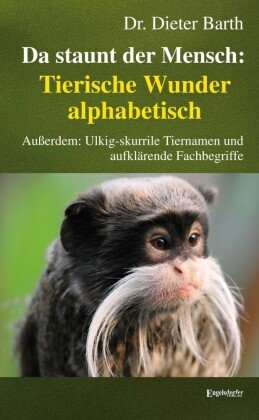 Da staunt der Mensch: Tierische Wunder alphabetisch Engelsdorfer Verlag