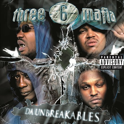Da Unbreakables (Explicit Version) Three 6 Mafia