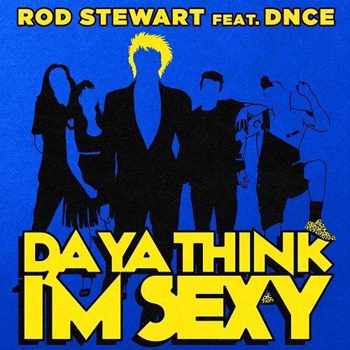 Da Ya Think I'm Sexy? Rod Stewart feat. DNCE