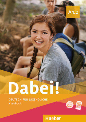 Dabei! - Deutsch für Jugendliche A1.2 - Kursbuch Hueber
