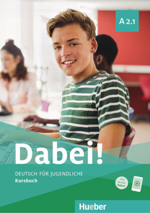 Dabei! - Deutsch für Jugendliche A2.1 - Kursbuch Hueber