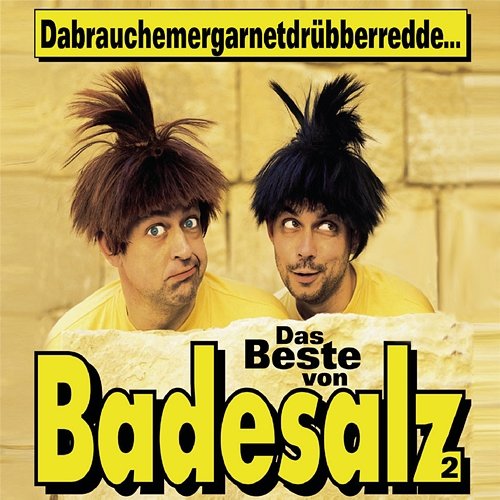 Dabrauchemergarnetdrübberredde - Das Beste von Badesalz 2 Badesalz