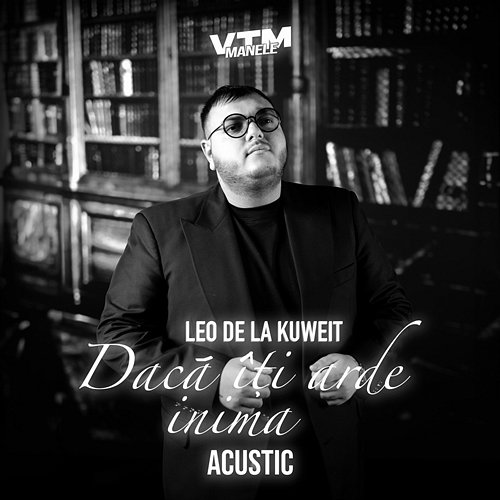 Dacă îți arde inima Leo de la Kuweit, Manele VTM