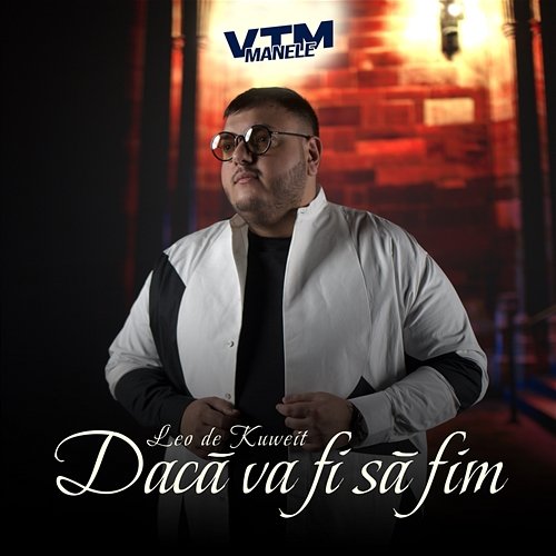 Dacă va fi să fim Leo de la Kuweit, Manele VTM