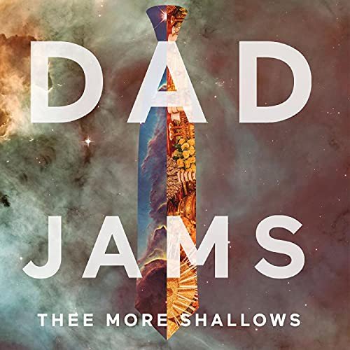 Dad Jams Thee More Shallows
