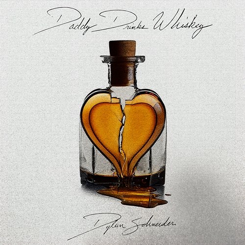 Daddy Drinks Whiskey Dylan Schneider