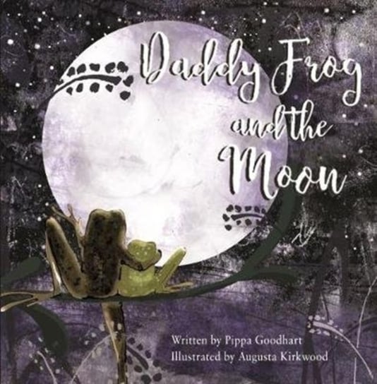 Daddy Frog And The Moon Goodhart Pippa