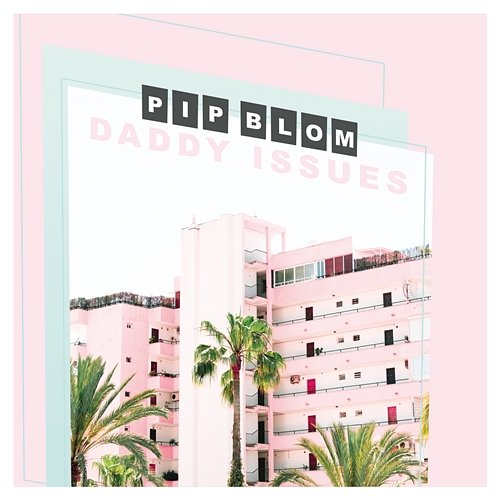 Daddy Issues Pip Blom