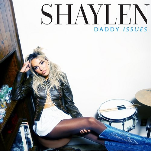 Daddy Issues Shaylen