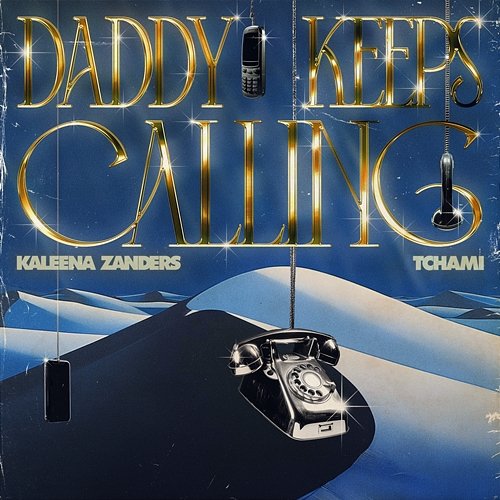 DADDY KEEPS CALLING Kaleena Zanders & Tchami