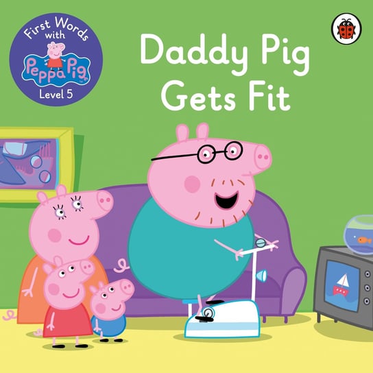 Daddy Pig gets fit Opracowanie zbiorowe