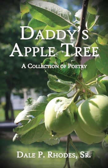 Daddy's Apple Tree Rhodes Sr. Dale P.