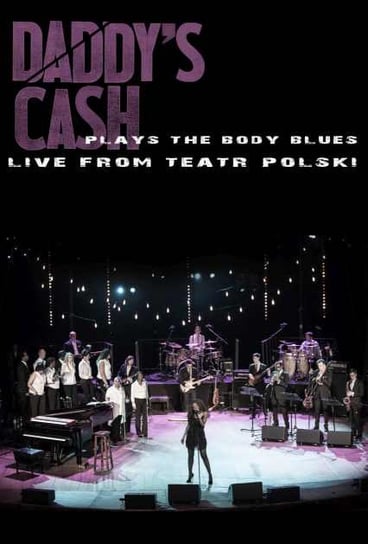 Daddy's Cash Plays The Body Blues: Live From Teatr Polski Daddy's Cash