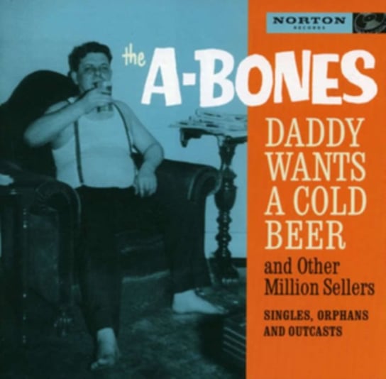 Daddy Wants a Cold Beer The A-Bones