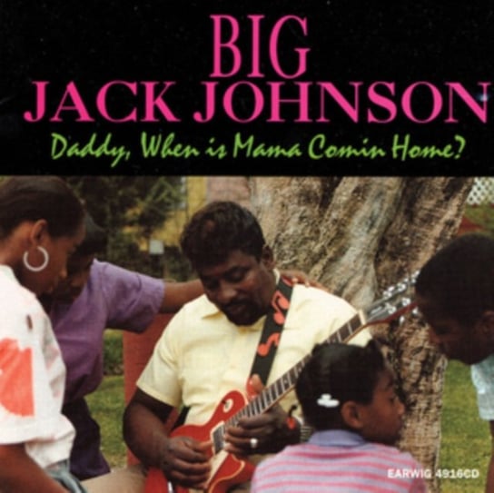 Daddy When Is Mama Coming Home? Big Jack Johnson
