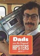 Dads Are the Original Hipsters Getty Brad