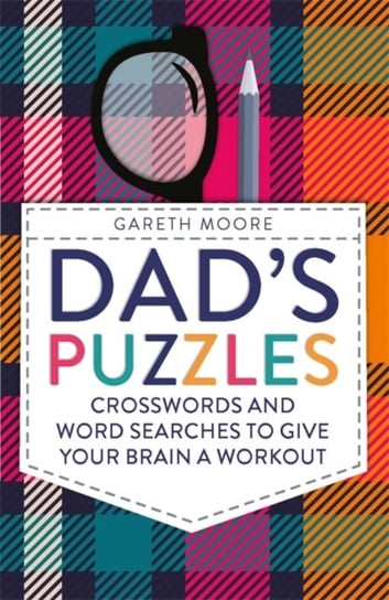 Dads Puzzles. Crosswords and Word Searches to Give Your Brain a Workout Gareth Moore