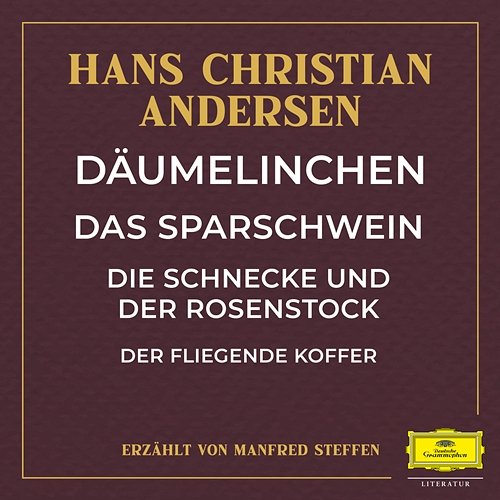 Däumelinchen / Das Sparschwein / Die Schnecke und der Rosenstock / Der fliegende Koffer Hans Christian Andersen, Manfred Steffen