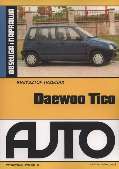 Daewoo Tico. Obsługa i naprawa Trzeciak Krzysztof