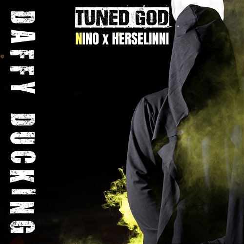 Daffy Ducking Tuned God feat. Nino, Herselinni