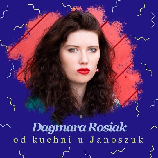 Dagmara Rosiak od kuchni - o kreatywności w gastronomii: od gotowania po współprace z markami - u Janoszuk-  podcast Janoszuk Urszula