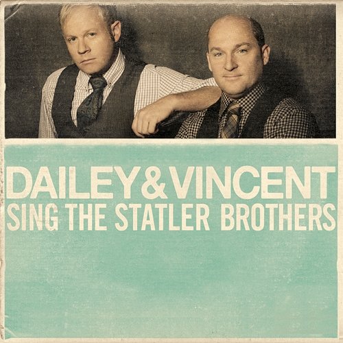 Dailey & Vincent Sing The Statler Brothers Dailey & Vincent