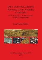 Daily Activities, Diet and Resource Use at Neolithic Çatalhöyük Shillito Lisa-Marie